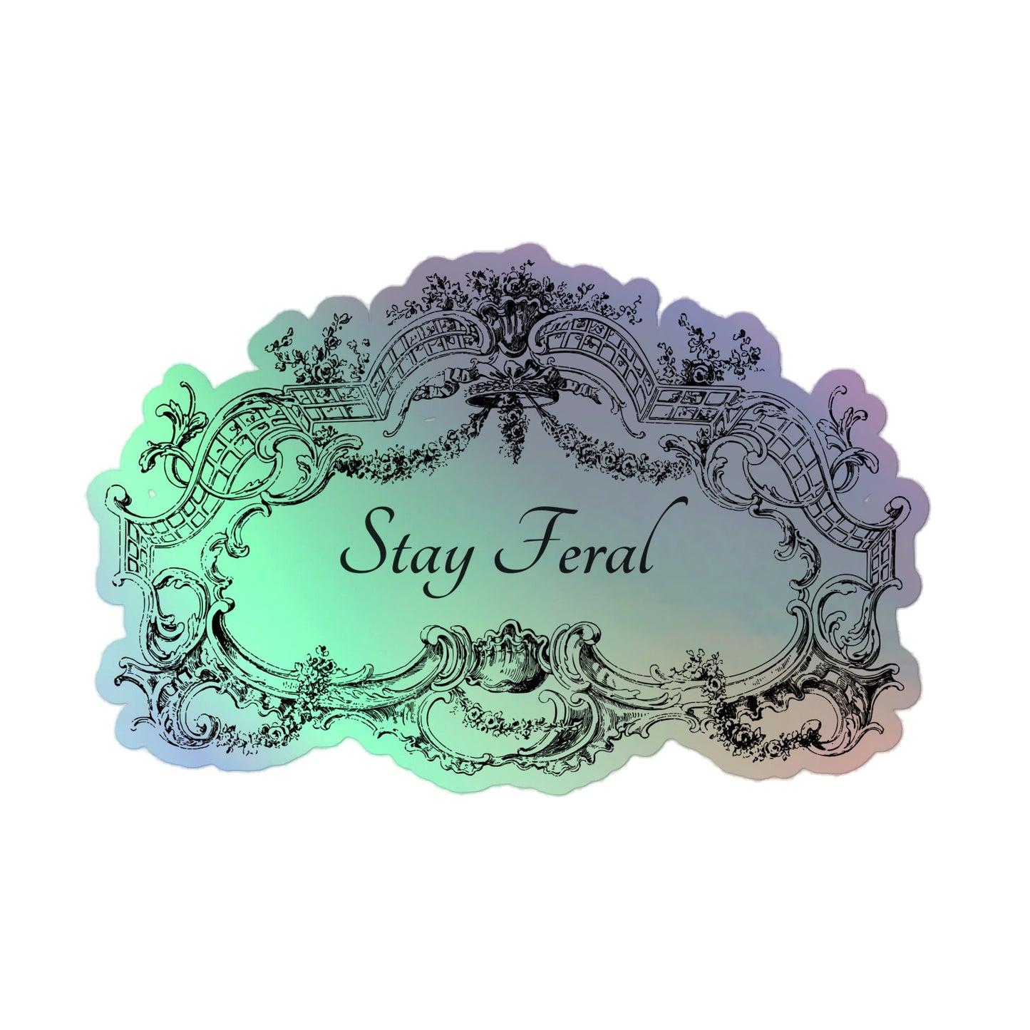 Stay Feral - Holographic Stickers - holographicsticker - kisscutstickers - sticker collections - Numbskullz