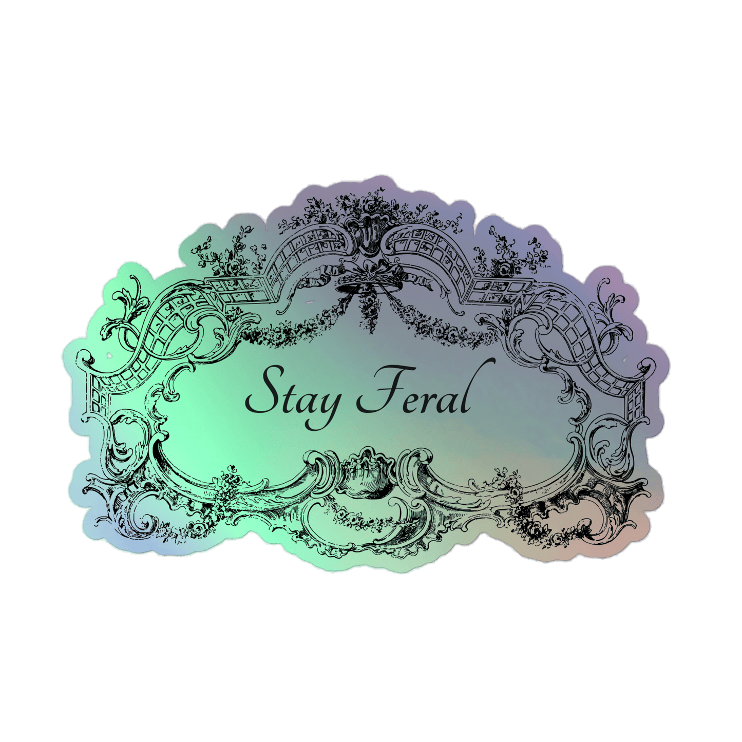 Stay Feral - Holographic Stickers - holographicsticker - kisscutstickers - sticker collections - Numbskullz