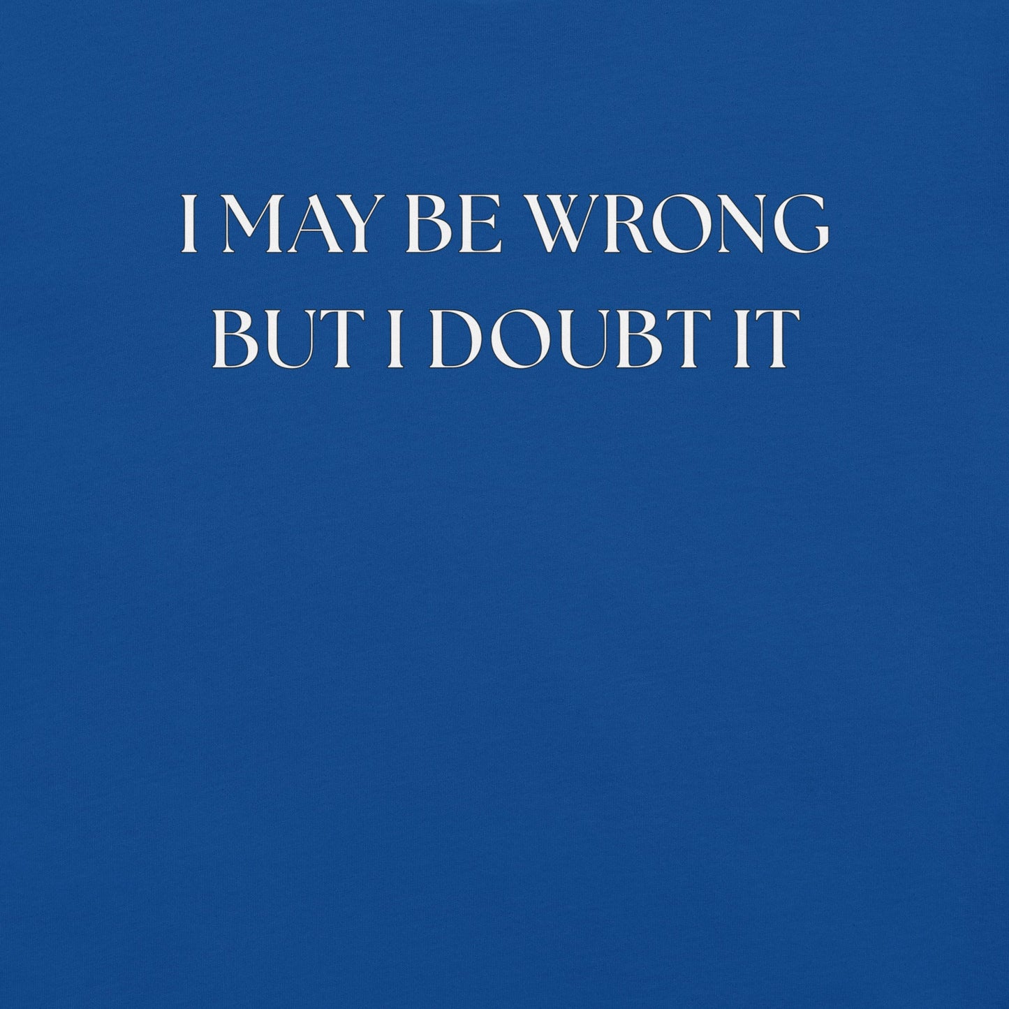 I May Be Wrong (not) - Unisex Cotton Tee - shirt-shirts - Short Sleeve - Numbskullz