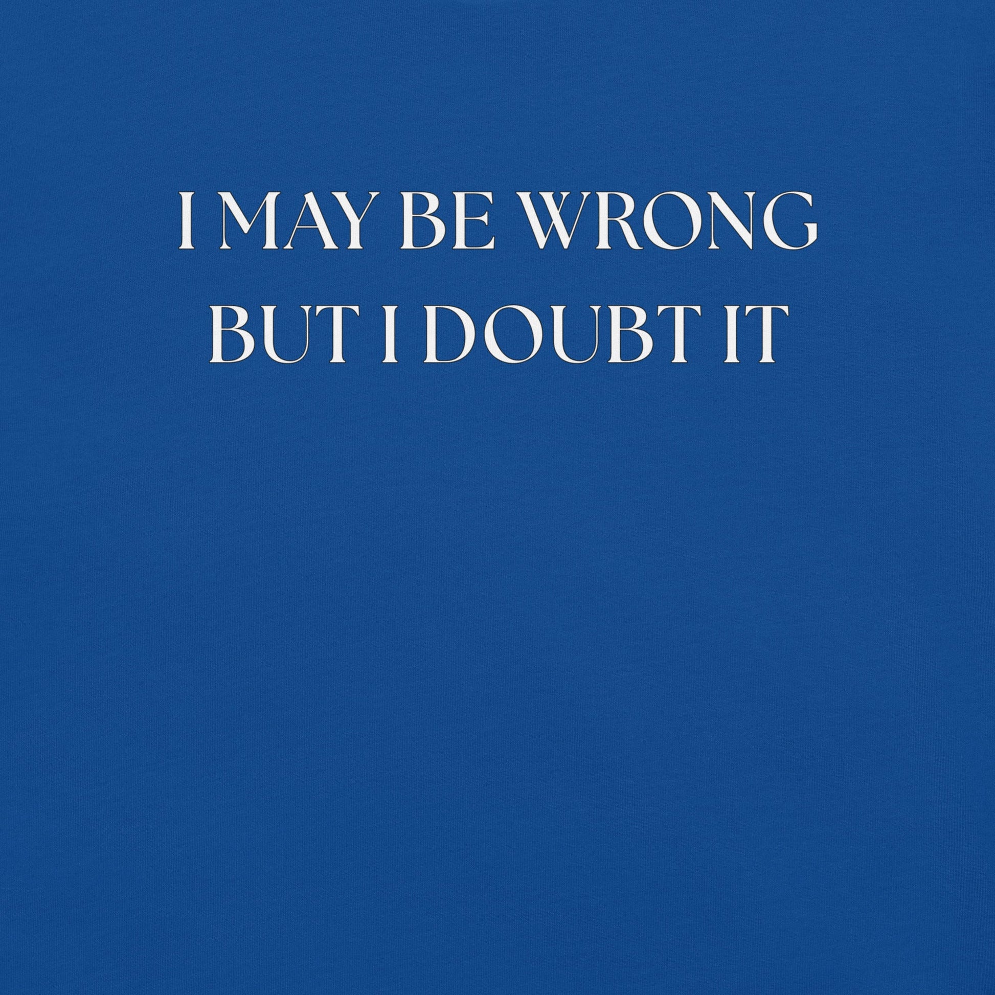 I May Be Wrong (not) - Unisex Cotton Tee - shirt-shirts - Short Sleeve - Numbskullz