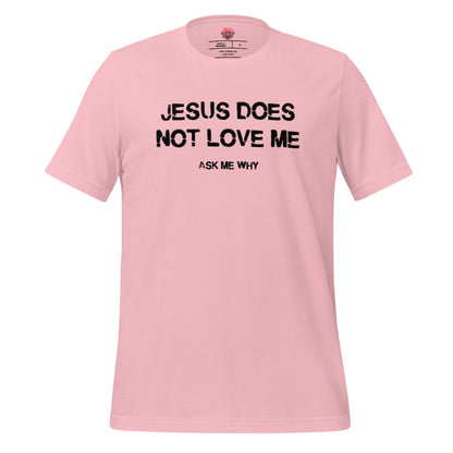 Jesus Doesn't Love Me - Unisex Cotton Tee - shirt-shirts - Short Sleeve - Numbskullz