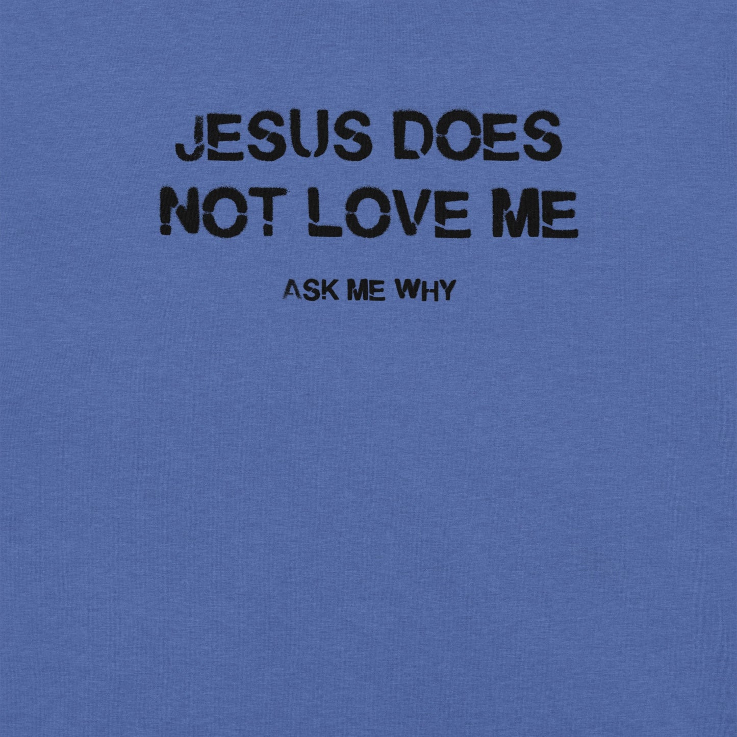 Jesus Doesn't Love Me - Unisex Cotton Tee - shirt-shirts - Short Sleeve - Numbskullz