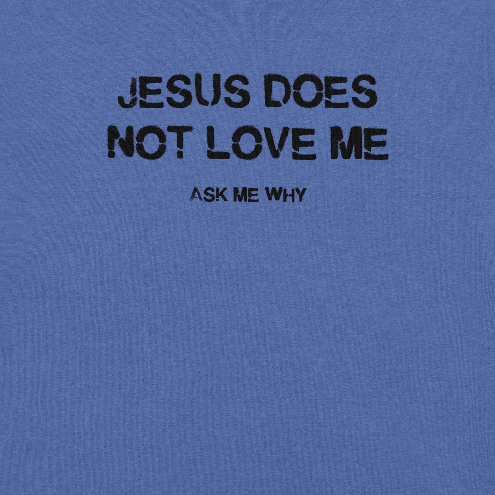 Jesus Doesn't Love Me - Unisex Cotton Tee - shirt-shirts - Short Sleeve - Numbskullz