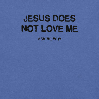 Jesus Doesn't Love Me - Unisex Cotton Tee - shirt-shirts - Short Sleeve - Numbskullz