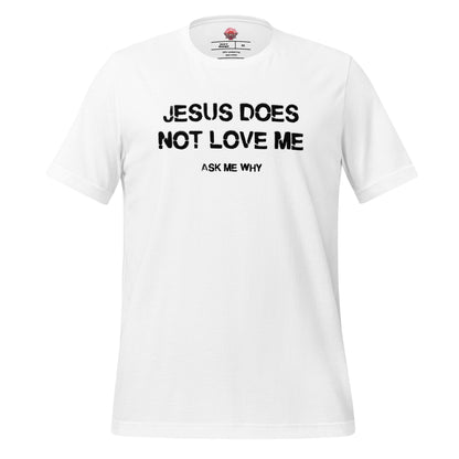 Jesus Doesn't Love Me - Unisex Cotton Tee - shirt-shirts - Short Sleeve - Numbskullz