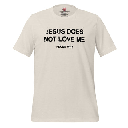 Jesus Doesn't Love Me - Unisex Cotton Tee - shirt-shirts - Short Sleeve - Numbskullz
