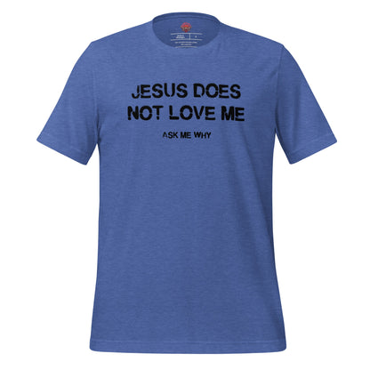 Jesus Doesn't Love Me - Unisex Cotton Tee - shirt-shirts - Short Sleeve - Numbskullz
