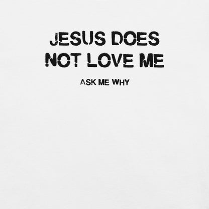 Jesus Doesn't Love Me - Unisex Cotton Tee - shirt-shirts - Short Sleeve - Numbskullz