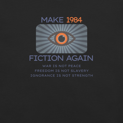 Make 1984 Fiction Again - Unisex Cotton Tee - activism - political - shirt - Numbskullz