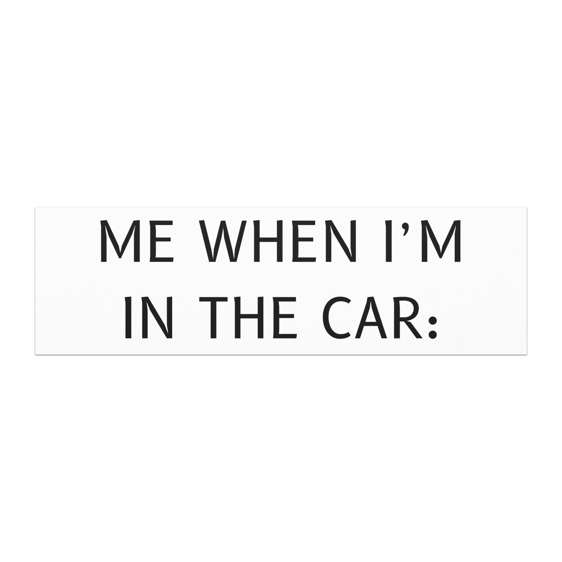 Me When I'm In the Car - Car magnet - bumper magnets - bumper stickers - car decor - Numbskullz