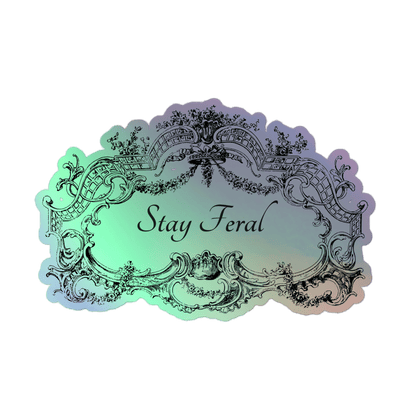 Stay Feral - Holographic Stickers - holographicsticker - kisscutstickers - sticker collections - Numbskullz