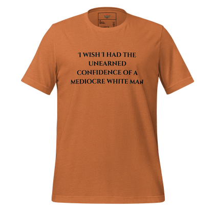 Unearned Confidence - Unisex Cotton Tee - activism - political - shirt - Numbskullz