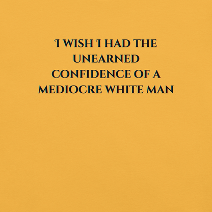 Unearned Confidence - Unisex Cotton Tee - activism - political - shirt - Numbskullz