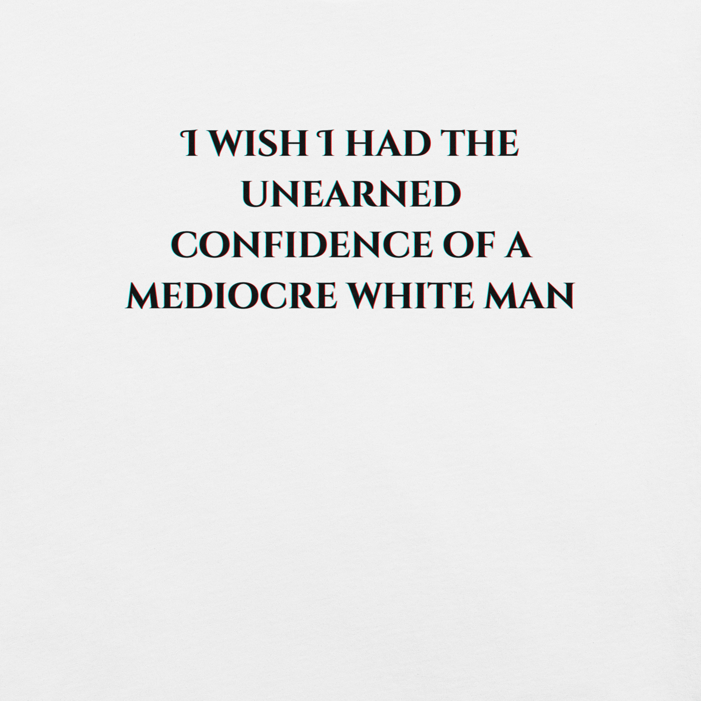 Unearned Confidence - Unisex Cotton Tee - activism - political - shirt - Numbskullz