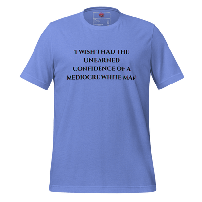 Unearned Confidence - Unisex Cotton Tee - activism - political - shirt - Numbskullz