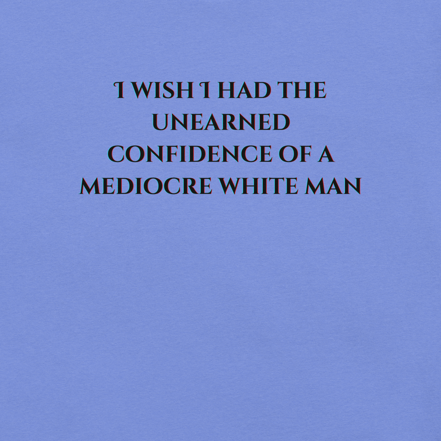 Unearned Confidence - Unisex Cotton Tee - activism - political - shirt - Numbskullz