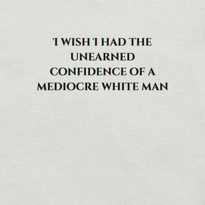 Unearned Confidence - Unisex Cotton Tee - activism - political - shirt - Numbskullz