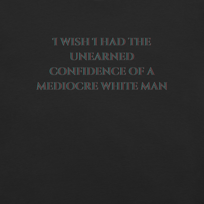 Unearned Confidence - Unisex Cotton Tee - activism - political - shirt - Numbskullz